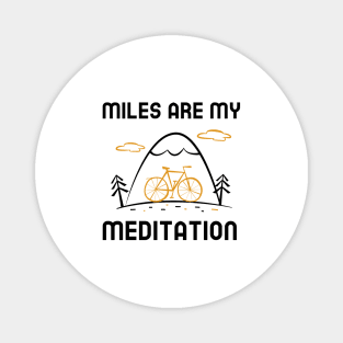 Miles Are My Meditation - Cycling Magnet